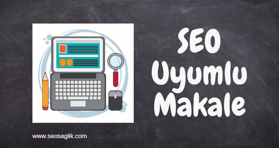 seo uyumlu makale